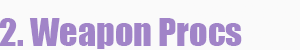 Name:  2_weaponprocs.png
Views: 5070
Size:  6.3 KB