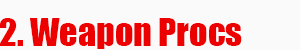 Name:  2_weaponprocs.png
Views: 1943
Size:  6.2 KB