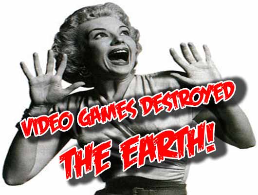 Name:  video-games-destroyed-the-earth.jpg
Views: 539
Size:  27.8 KB