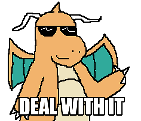 Name:  dragonite_deal_with_it.png
Views: 727
Size:  63.8 KB