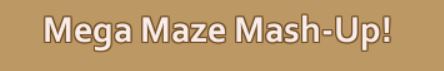 Name:  Mega Maze.JPG
Views: 2550
Size:  12.0 KB