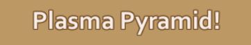 Name:  Plasma Pyramid.JPG
Views: 2189
Size:  11.0 KB