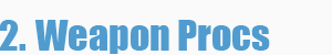 Name:  2_weaponprocs.png
Views: 2019
Size:  5.1 KB