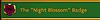 Click image for larger version. 

Name:	al_ursoth_badge_night_blossom.JPG 
Views:	2578 
Size:	15.3 KB 
ID:	245040