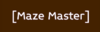 Click image for larger version. 

Name:	maze_master.png 
Views:	1073 
Size:	5.0 KB 
ID:	260356