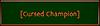 Click image for larger version. 

Name:	title_cursedchampion.jpg 
Views:	2504 
Size:	6.7 KB 
ID:	260674