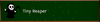 Click image for larger version. 

Name:	badge_tiny_reaper.gif 
Views:	2000 
Size:	79.1 KB 
ID:	271870
