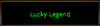 Click image for larger version. 

Name:	lucky_legend_title.png 
Views:	946 
Size:	3.4 KB 
ID:	276308