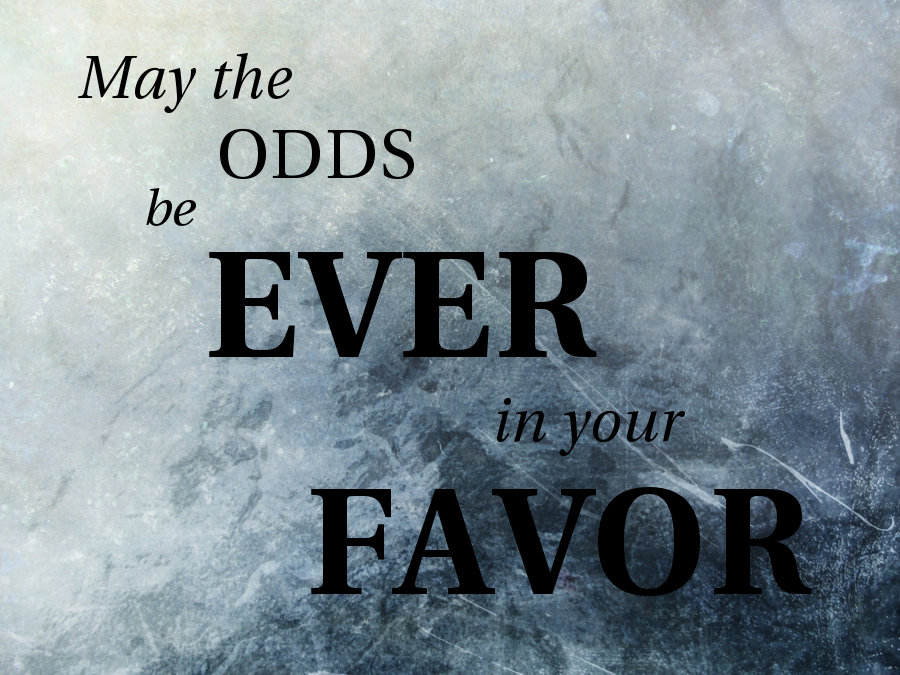 Name:  may_the_odds_be_ever_in_your_favor_by_animalfanatic-d4uwqps.jpg
Views: 1697
Size:  150.1 KB