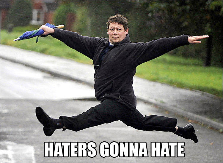 Name:  haters gonna hate.jpg
Views: 375
Size:  156.8 KB