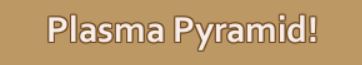 Name:  Plasma Pyramid.JPG
Views: 1605
Size:  11.0 KB