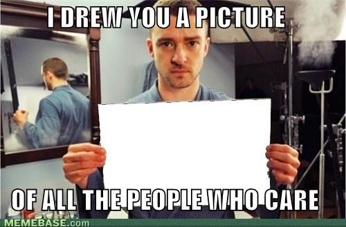Name:  6cd74_memes-i-drew-you-a-picture-of-all-the-people-who-care.jpg
Views: 907
Size:  31.3 KB